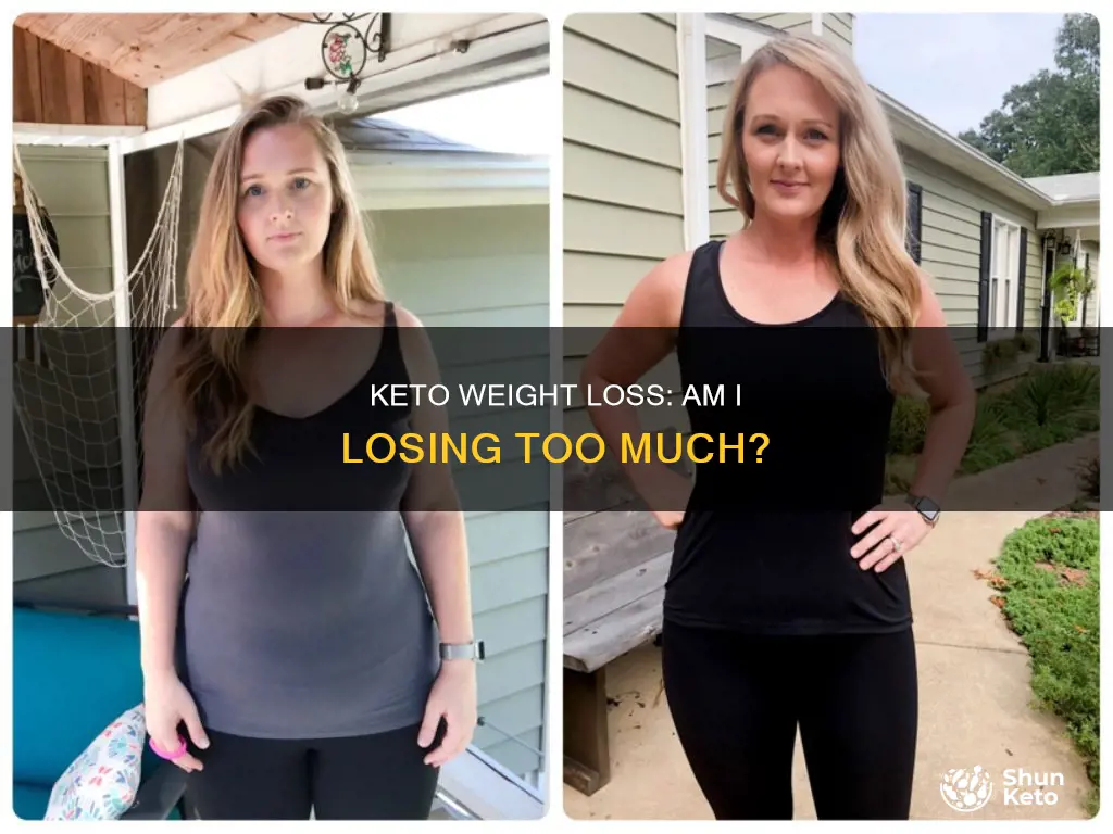 am i losing too much weight on keto