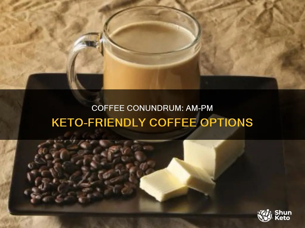 am pm coffee on keto