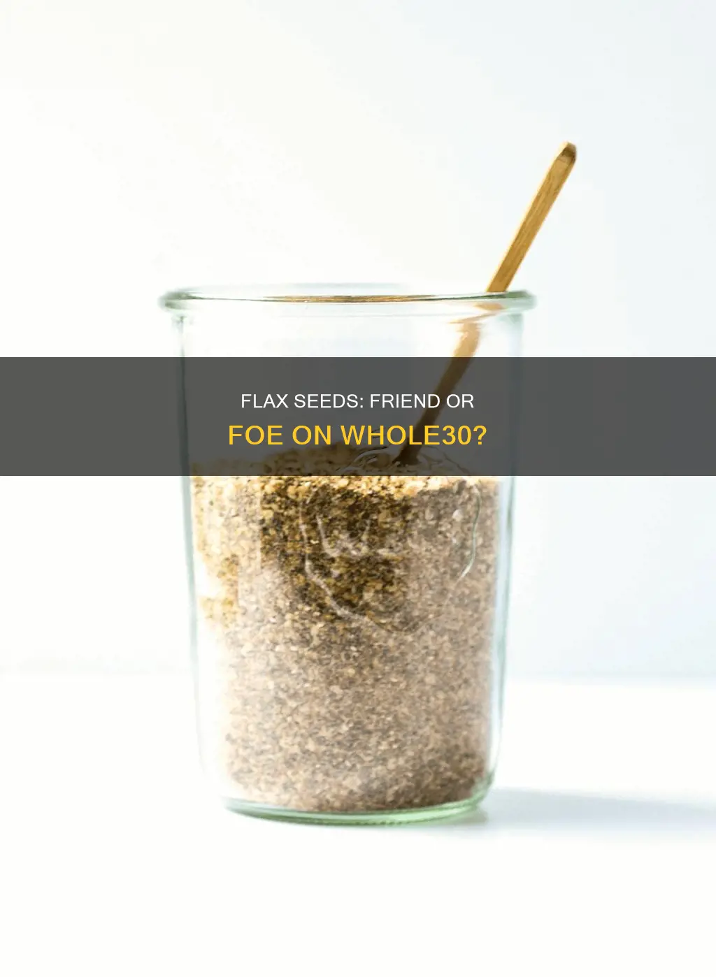are flax seeds ok in the whole30 diet