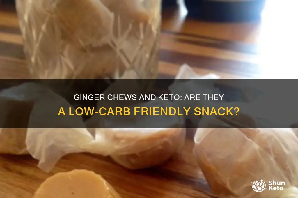 are ginger chews keto