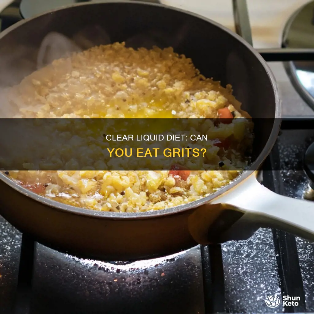 are grits on a clear liquid diet