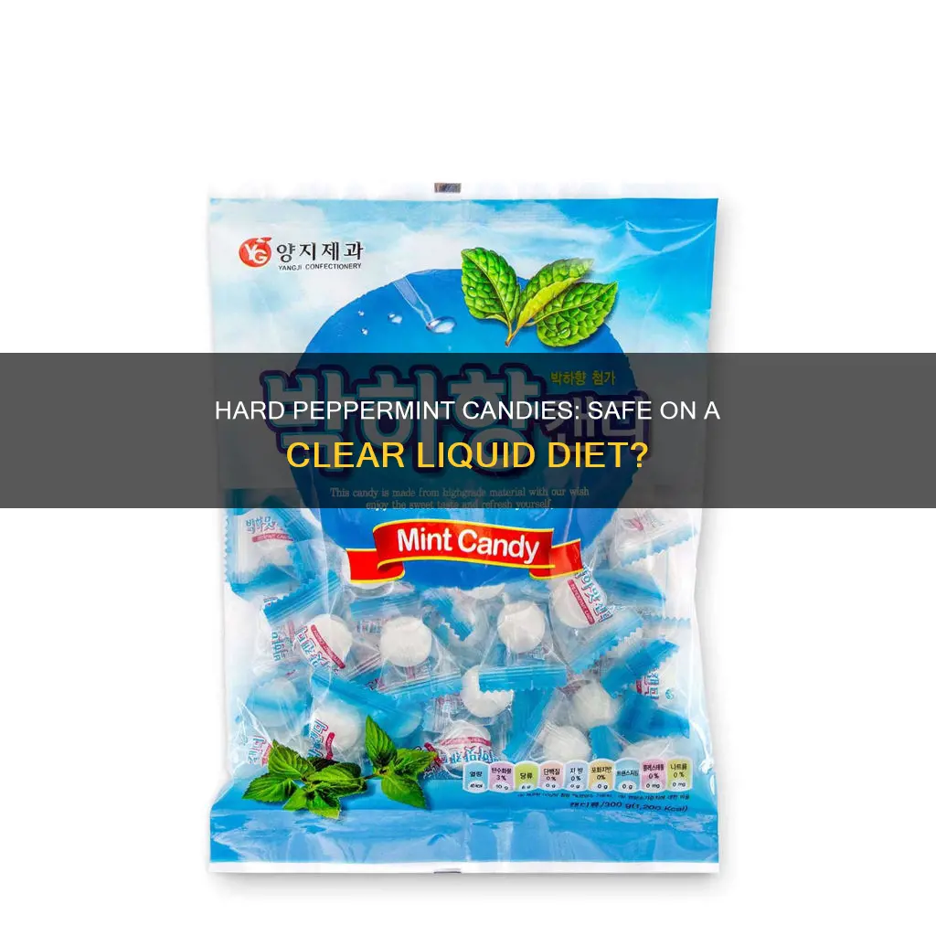 are hard peppermint candies ok on a clear liquid diet