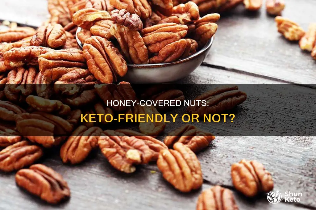 are honey covered nuts ok to eat on keto