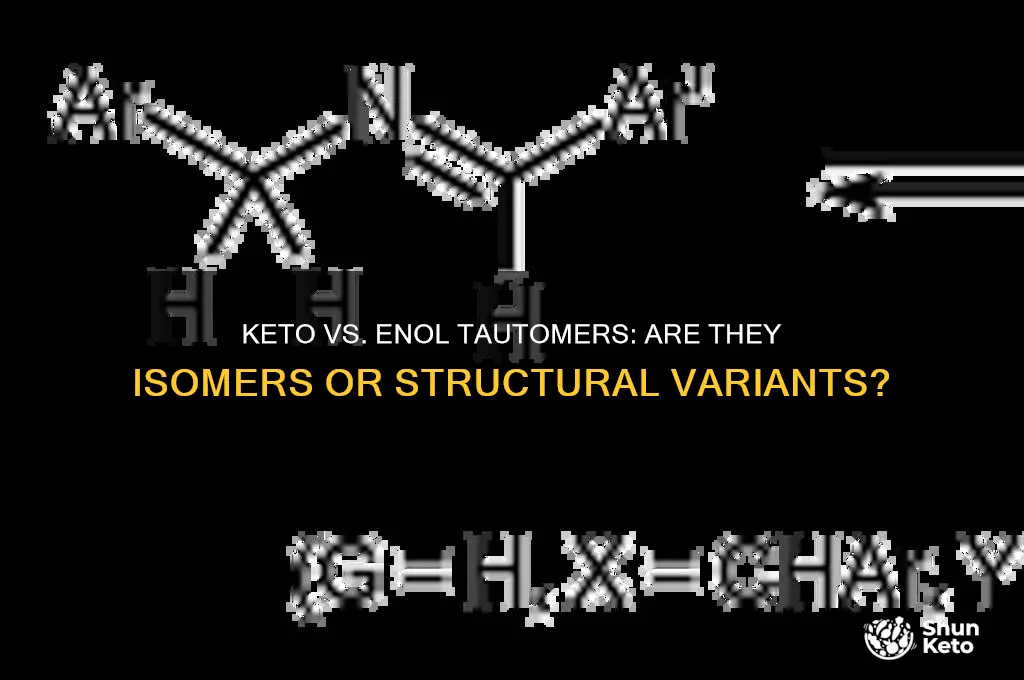 are keto and enol tautomers isomers