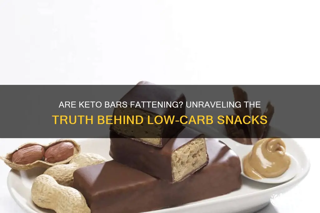 are keto bars fattening