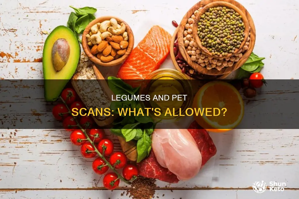 are legumes ok on pet scan diet