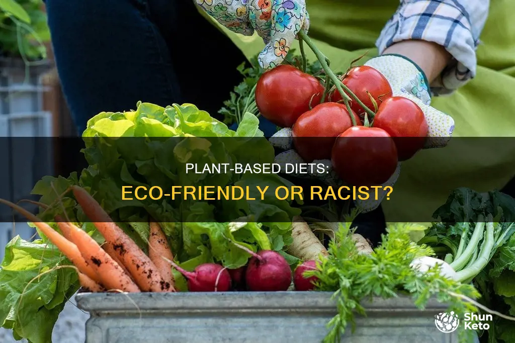 are plant based diets really environmentally friendlyracist