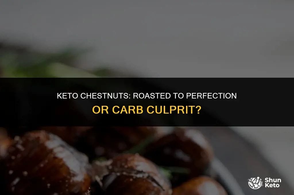 are roasted chestnuts keto friendly