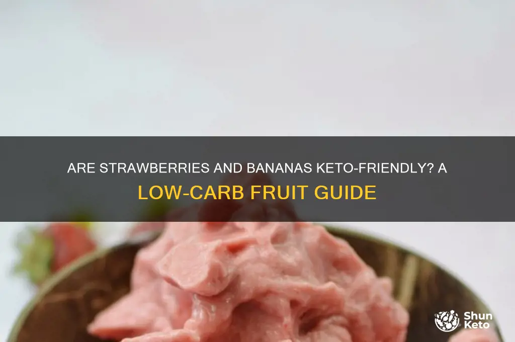 are strawberries and bananas keto