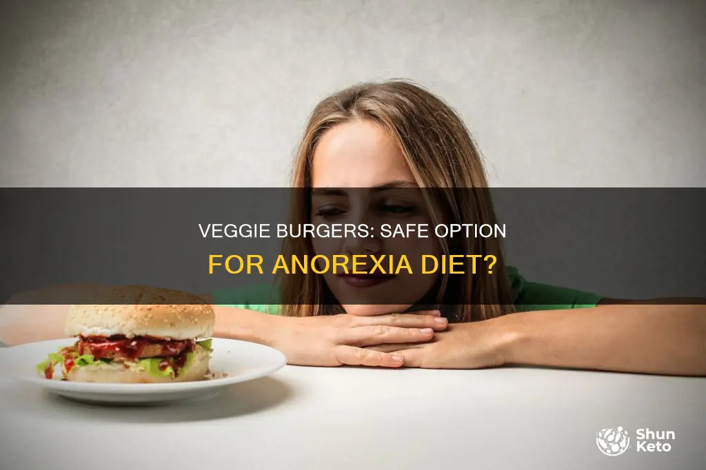 are veggie burgers safe on a anorexic diet