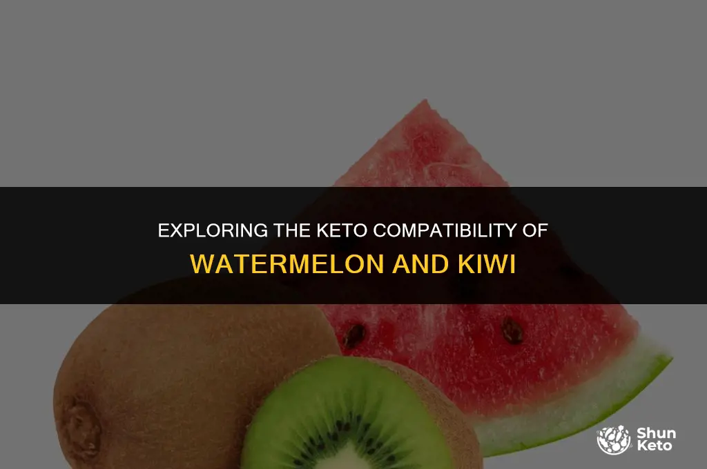 are watermelon and kiwi keto friendly