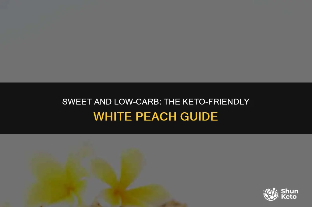 are white peaches keto friendly