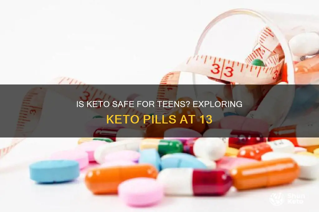 can a 13 year old take keto pills