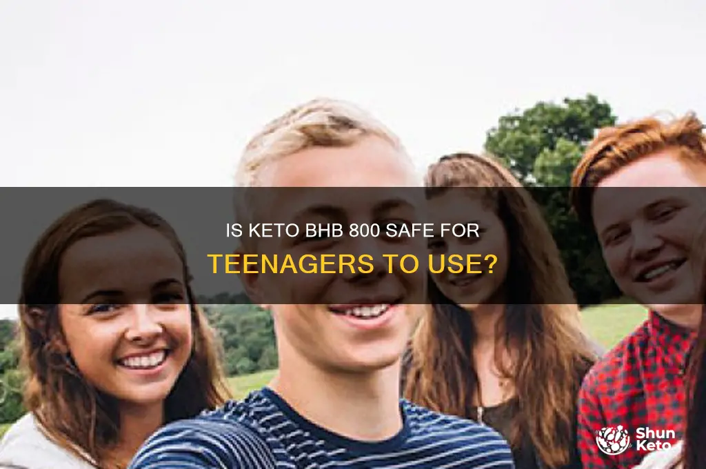 can a teen use keto bhb 800