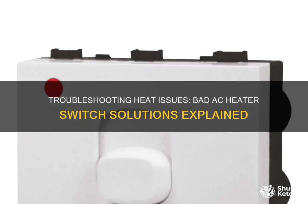 Troubleshooting Heat Issues: Bad Ac Heater Switch Solutions Explained ...