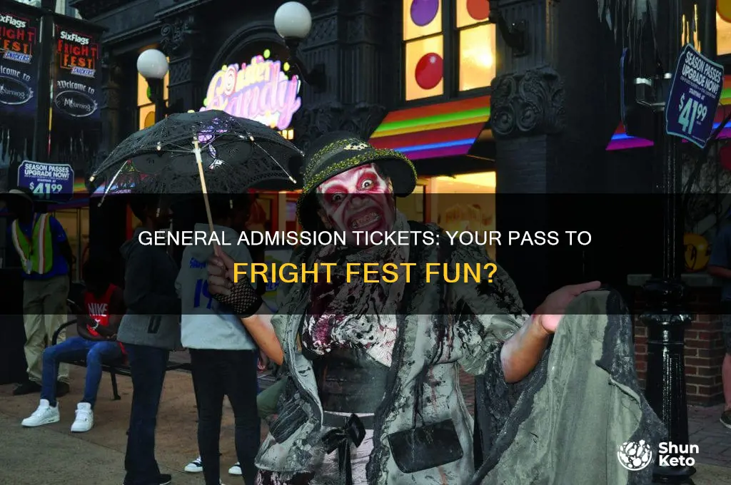 can general admission ti kets get you into fright fest