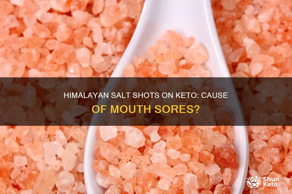 can himalayan salt shots for keto give you mouth sores