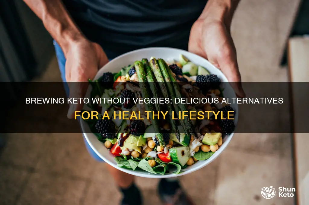 can i brew keto if i hate veggies
