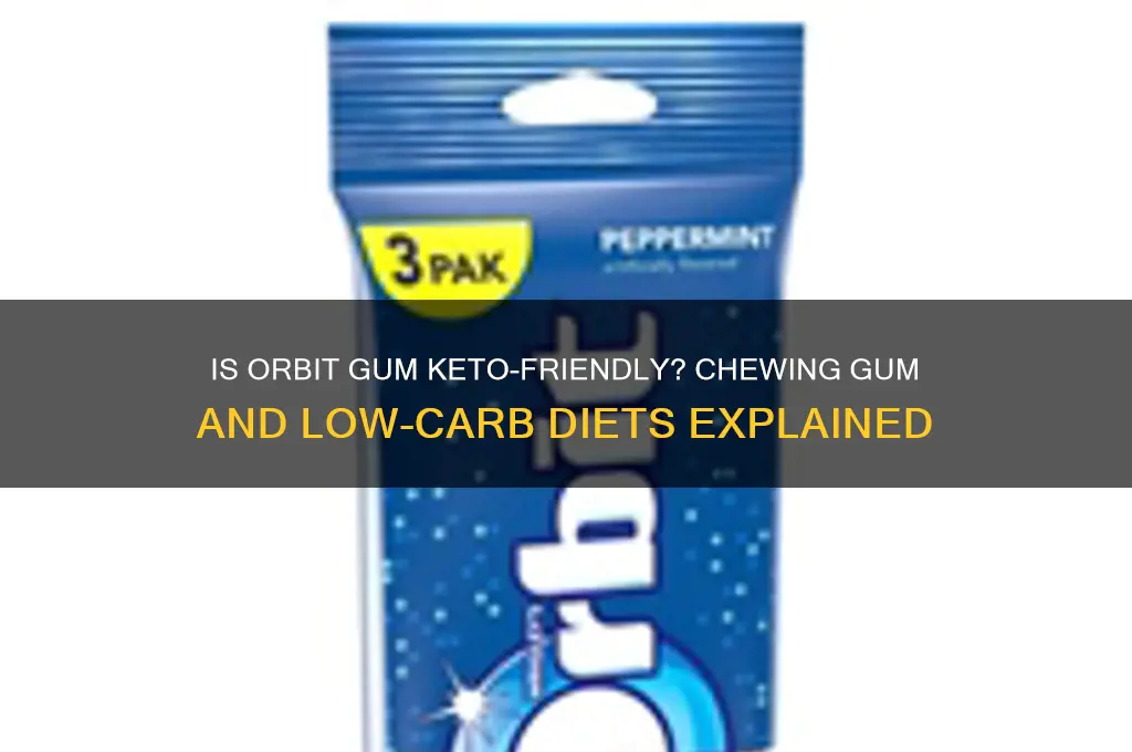 can i chew orbit gum on keto