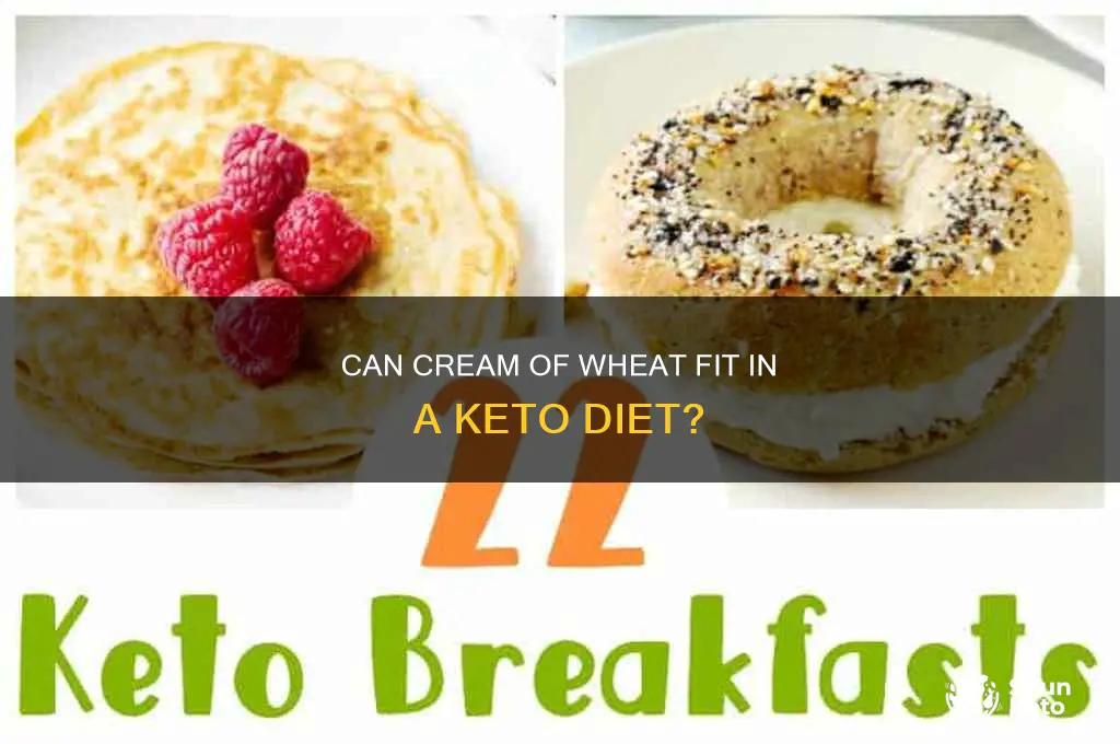 can i eat cream of wheat on a keto diet