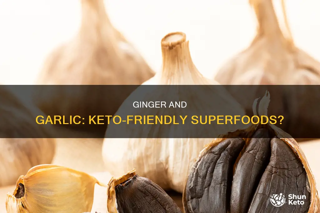 can i eat ginger and garlic on keto