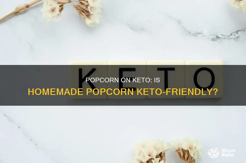 can i eat homemade pop popcorn on the keto diet