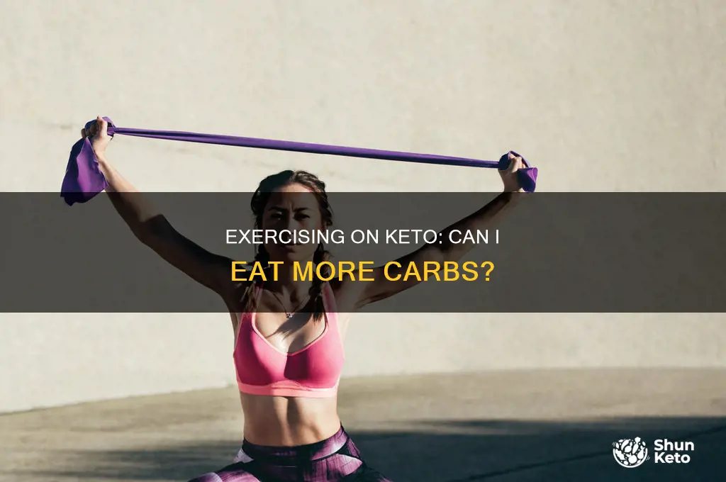 can i eat more carbs if i exercise on keto