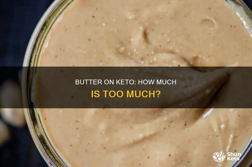 can i eat too much butter on keto