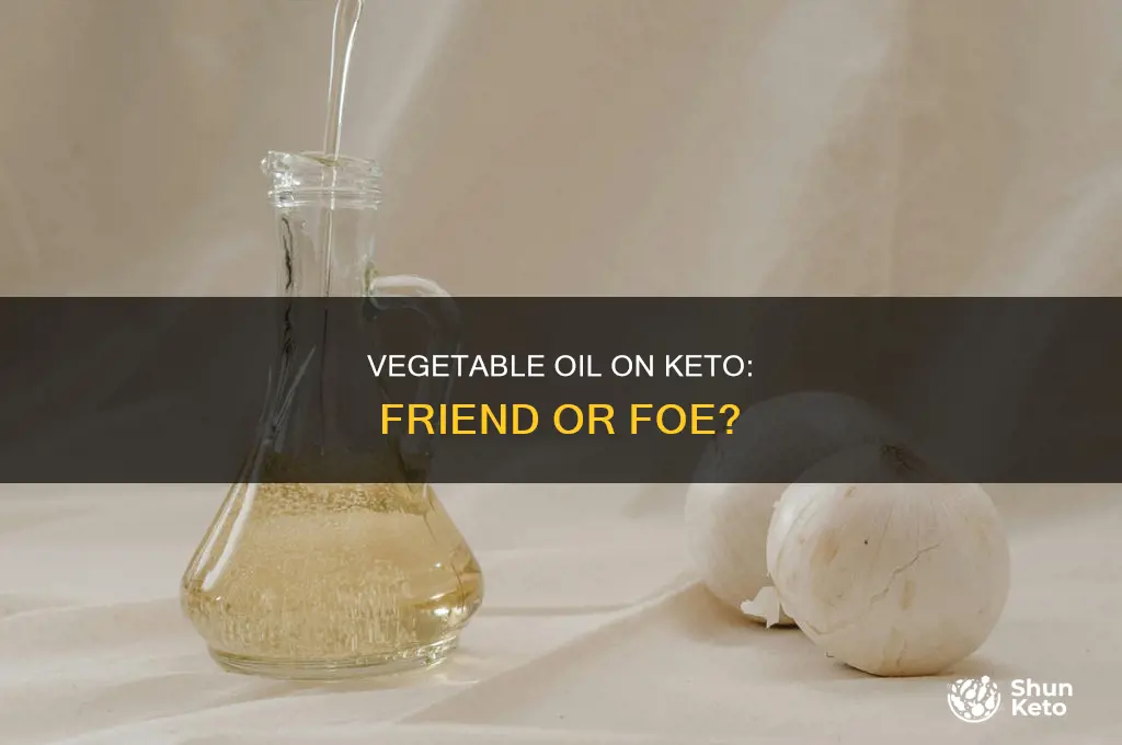 can i eat vegetable oil on keto