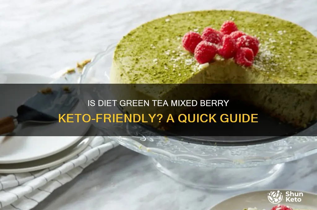 can i have diet green tea mixed berry on keto