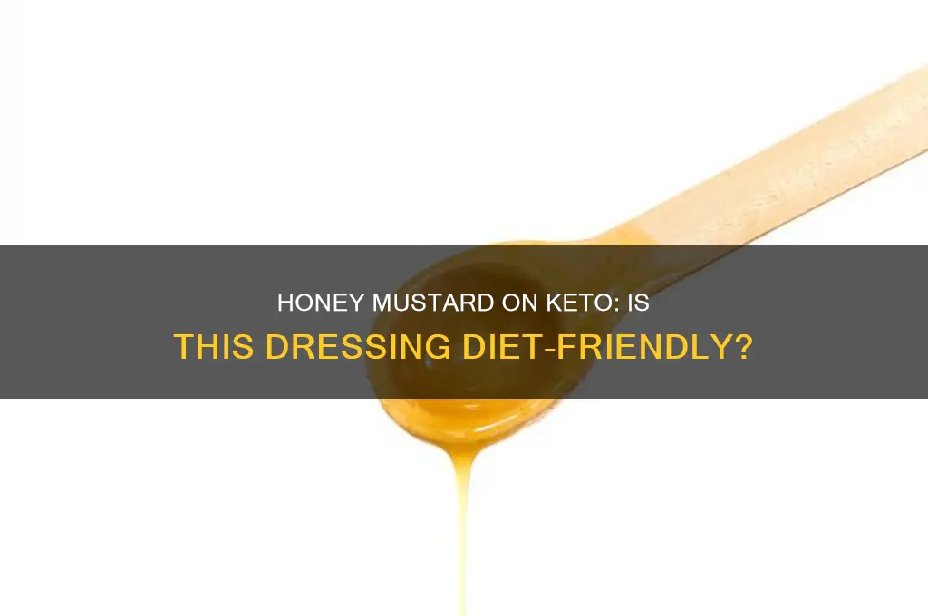 can i have honey mustard dressing on keto