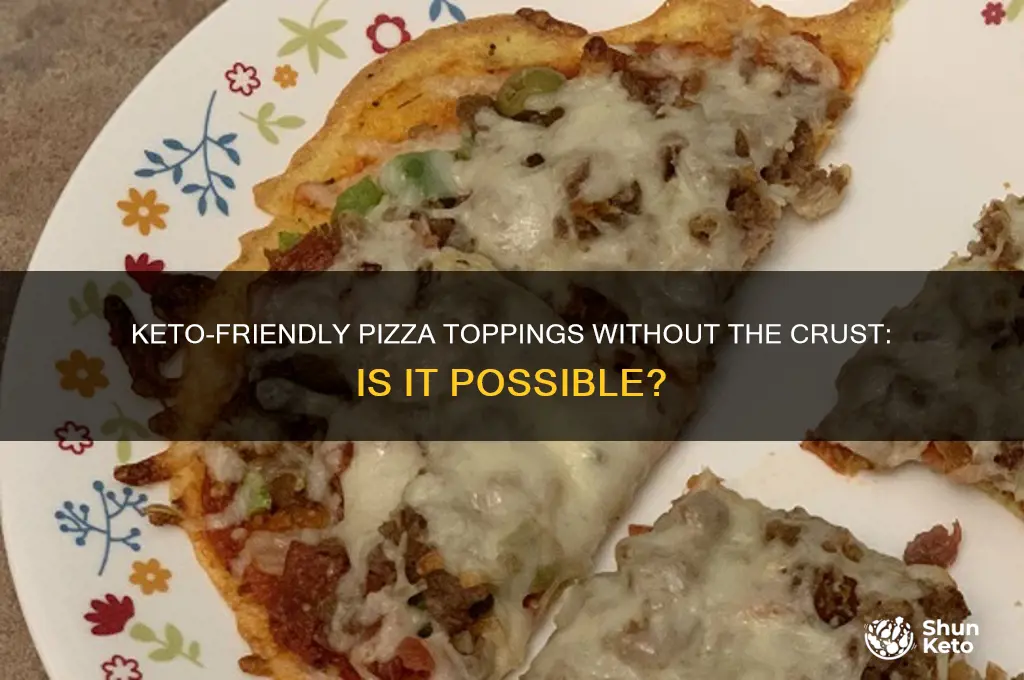can i have pizza toppings and no crust on keto