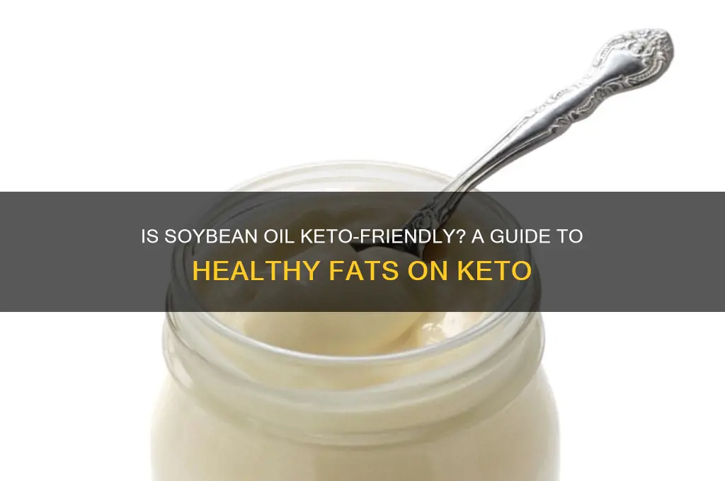 can i have soybean oil on keto
