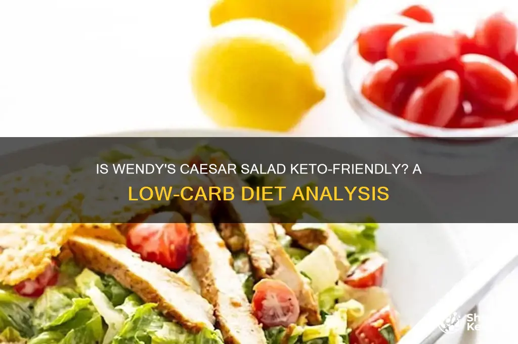 can i have wendys ceaser salad on keto