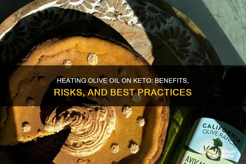 can i heat olive oil when doing keto
