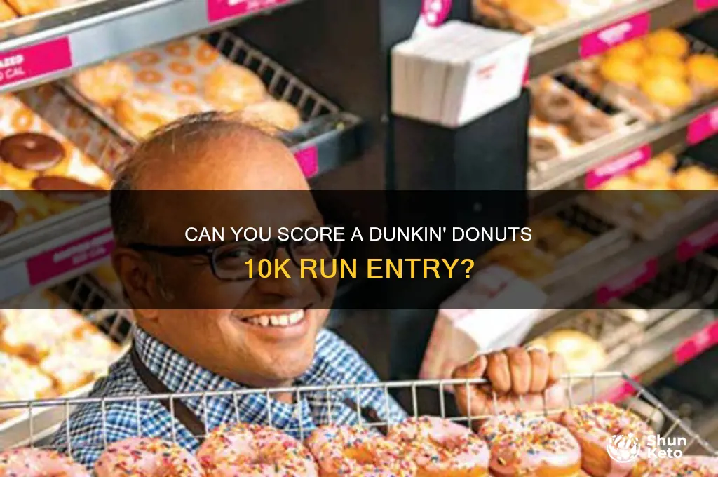 can i ket a dunkin donuts 10 k