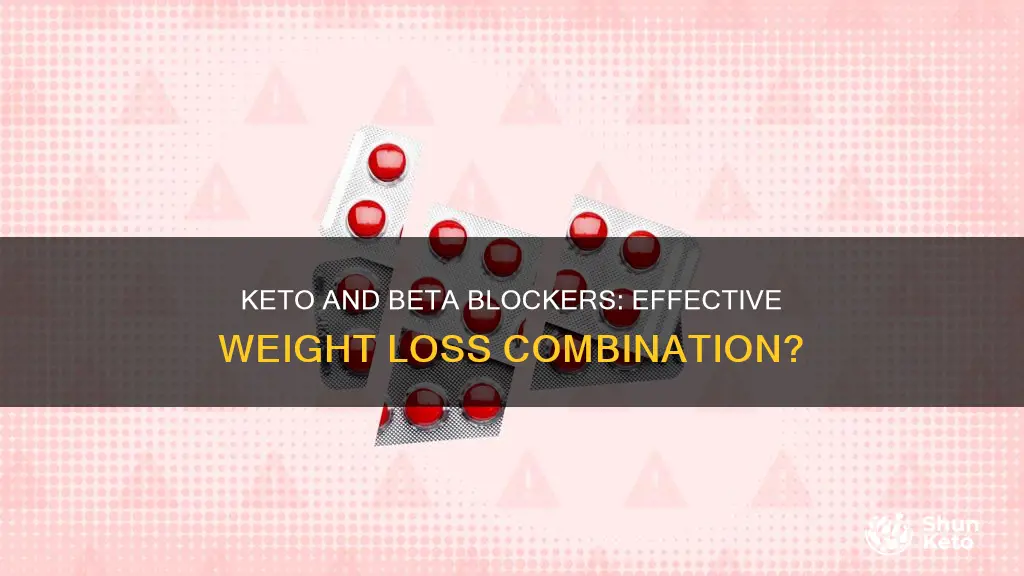 can i keto advanced weight loss with beta blocker