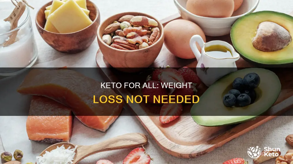 can i keto if i dont need to lose weight