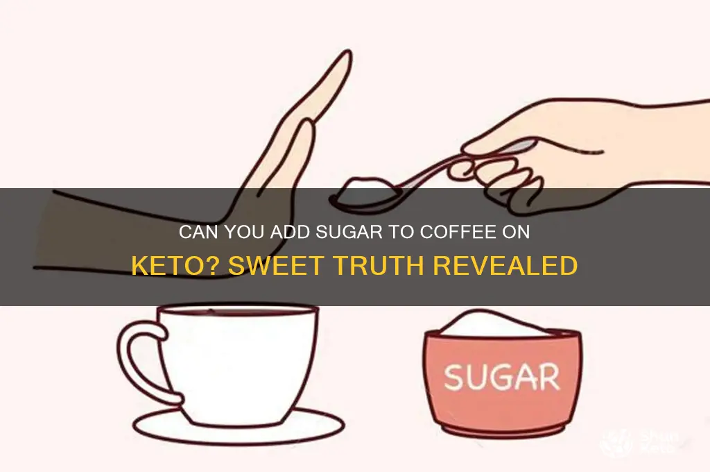 can i out sugaf in my coffee on the keto