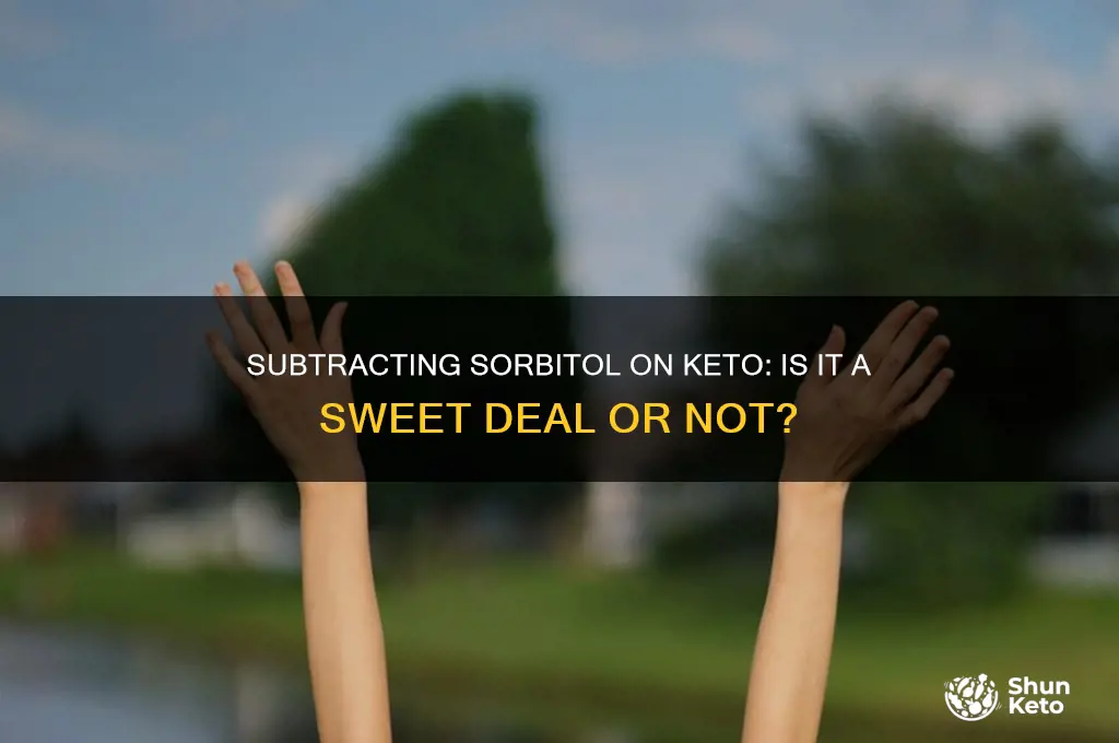 can i subtract sugar alcohol sorbitol from keto