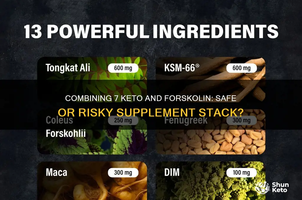 can i take 7 keto and forskolin together