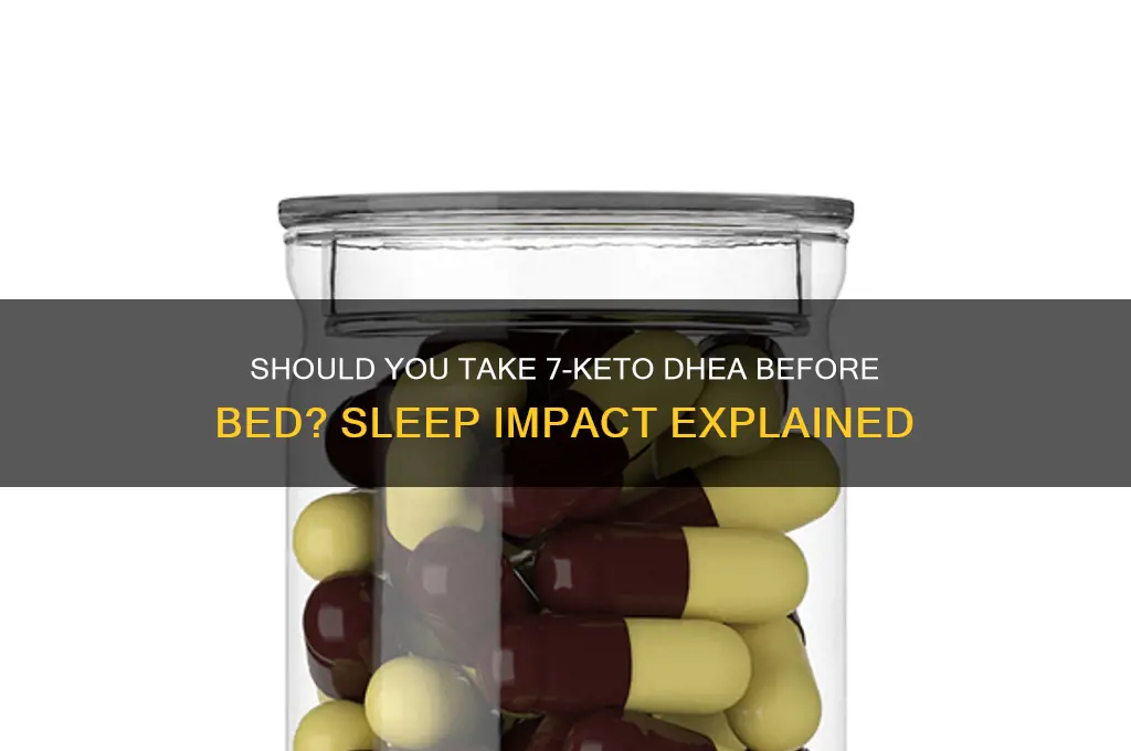 can i take 7 keto dhea before going to sleep