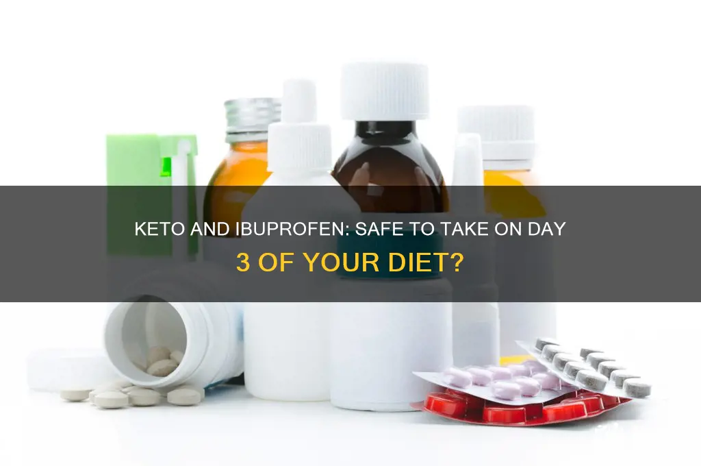 can i take ibuprophen on day 3 of keto diet