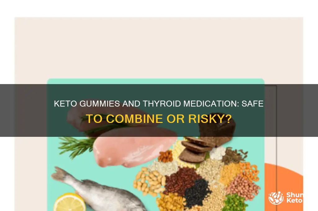 can i take keto gummies with thyroid medication