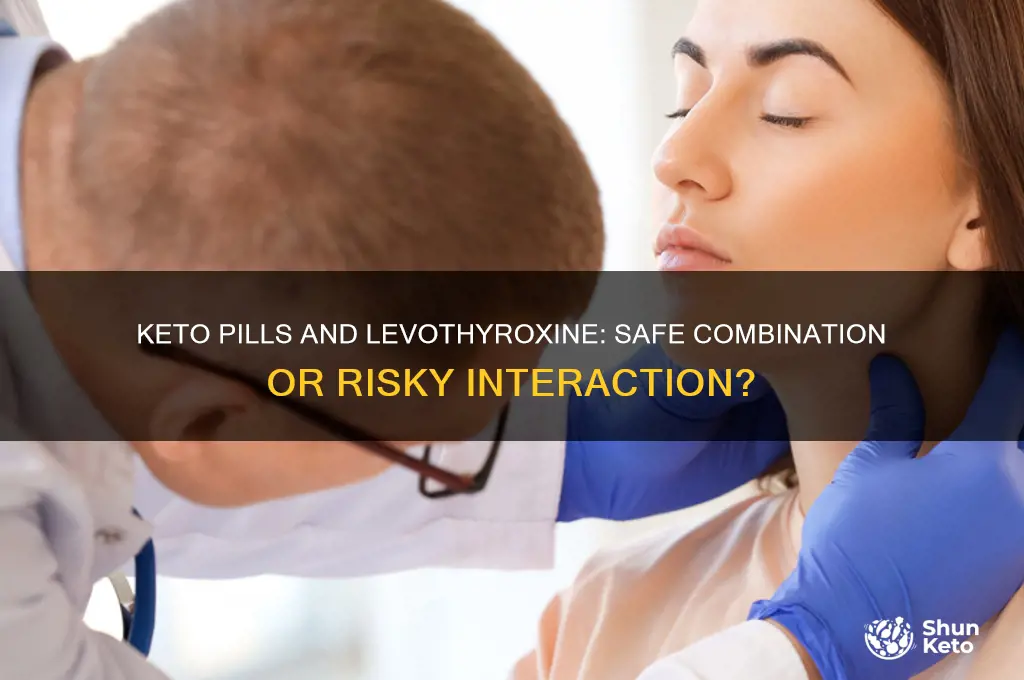 can i take keto pills with levothyroxine