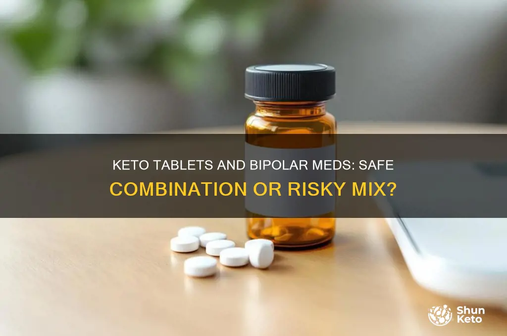 can i take keto tablets with bipolar meds