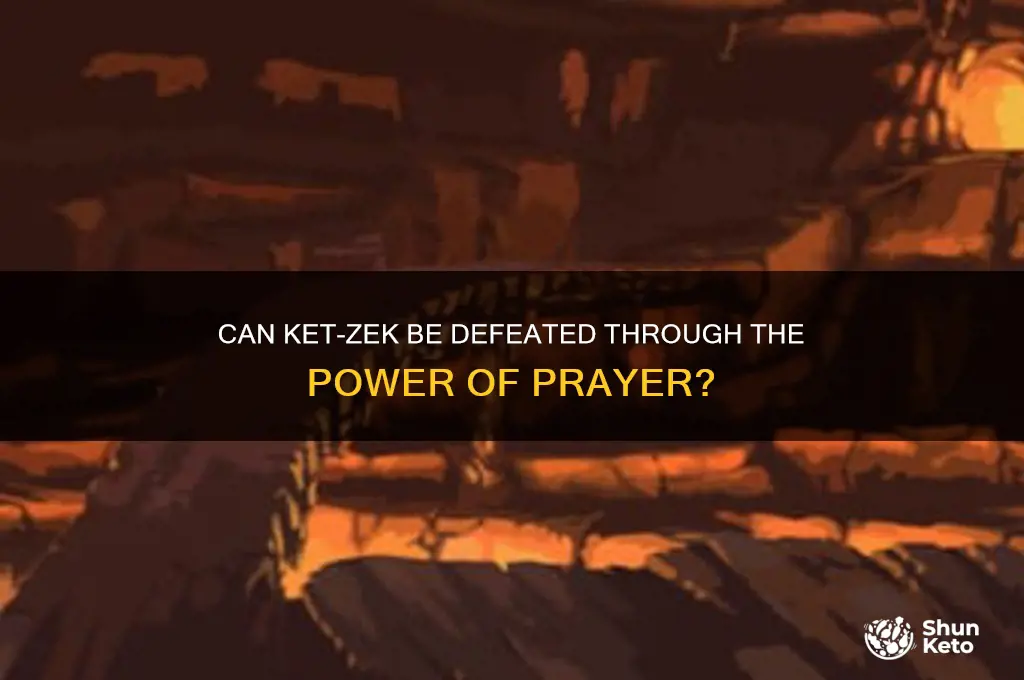 can ket-zek hit throufg prayer