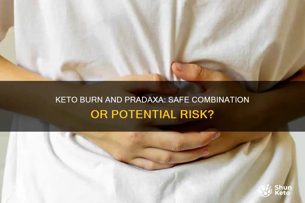 can keto burn be taken with pradaxa