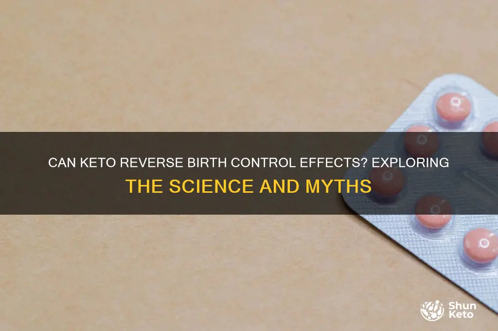 can keto reverse the effects of birth control
