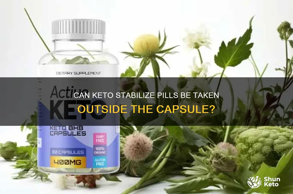 can keto stabilize pills taken out of the capsule